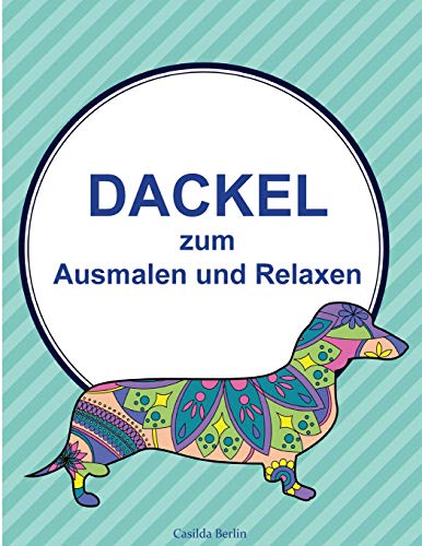  - DACKEL - zum Ausmalen und Relaxen: Malbuch für Erwachsene