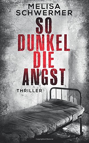 - So dunkel die Angst: Thriller