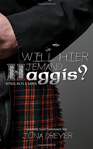  - Will hier jemand Haggis?: Lauwarme Schottenromanze