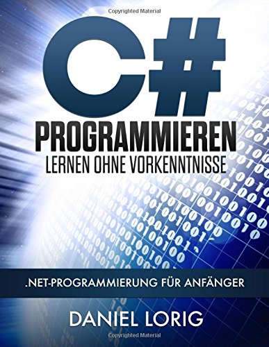 - C# Programmieren Lernen ohne Vorkenntnisse: .NET-Programmierung für Anfänger