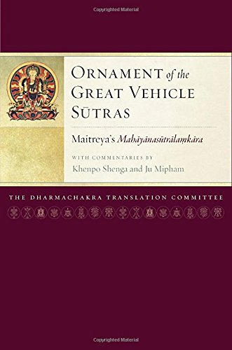- Ornament of the Great Vehicle Sutras: Maitreya's Mahayanasutralamkara with Commentaries by Khenpo Shenga and Ju Mipham