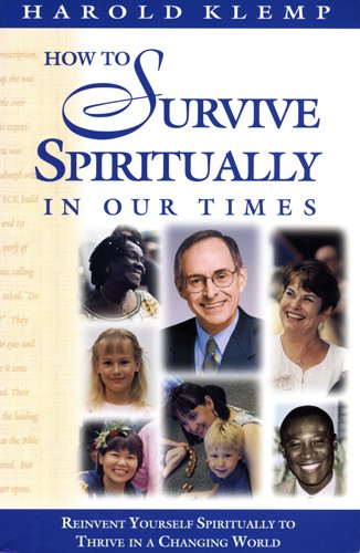 Klemp, Harold - How to Survive Spiritually in Our Times: Reinvent Yourself Spiritually to Thrive in a Changing World (Mahanta Transcripts)