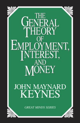 - The General Theory of Employment, Interest, and Money (Great Minds Series)