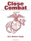  - U.S. Marines Close-Quarter Combat Manual