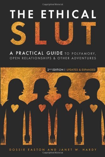  - The Ethical Slut: A Practical Guide to Polyamory, Open Relationships & Other Adventures