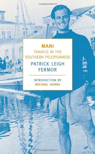  - Mani: Travels in the Southern Peloponnese (New York Review Books Classics)