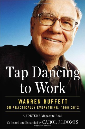 - Tap Dancing to Work: Warren Buffett on Practically Everything, 1966-2012: A Fortune Magazine Book