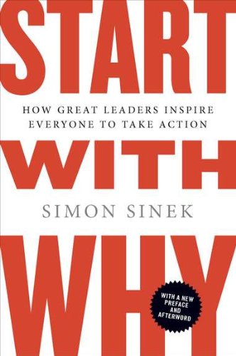  - Start with Why: How Great Leaders Inspire Everyone to Take Action
