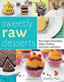  - Practically Raw Desserts: Flexible Recipes for All-Natural Sweets and Treats