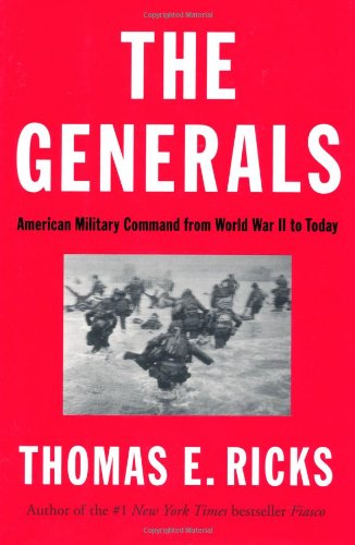 - The Generals: American Military Command from World War II to Today