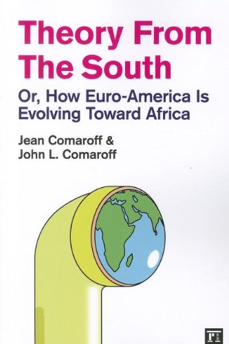  - Theory from the South: Or, How Euro-America Is Evolving Toward Africa (The Radical Imagination)