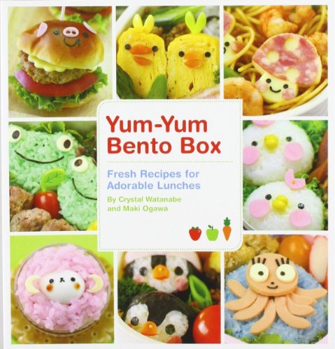  - Yum-Yum Bento Box: Fresh Recipes for Adorable Lunches