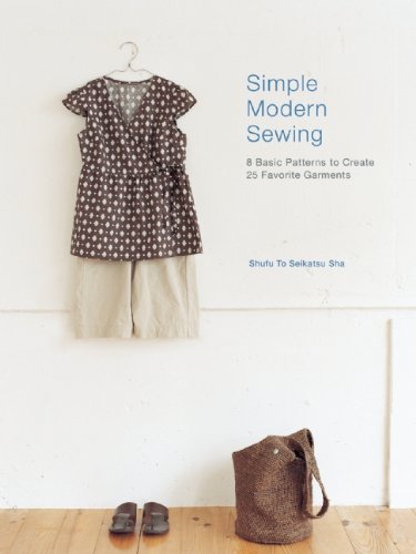  - Simple Modern Sewing: 8 Basic Patterns to Create 25 Favorite Garments
