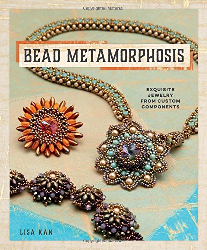  - Bead Metamorphosis: Exquisite Jewelry from Custom Components
