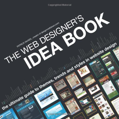  - The Web Designer's Idea Book: The Ultimate Guide to Themes, Trends & Styles in Website Design: The Ultimate Guide to Themes, Trends and Styles in ... ... Themes, Trends & Styles in Website Design)