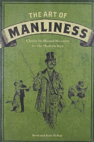 - The Art of Manliness: Classic Skills and Manners for the Modern Man