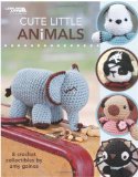  - More Cute Little Animals to Crochet: 17 Crochet Collectibles