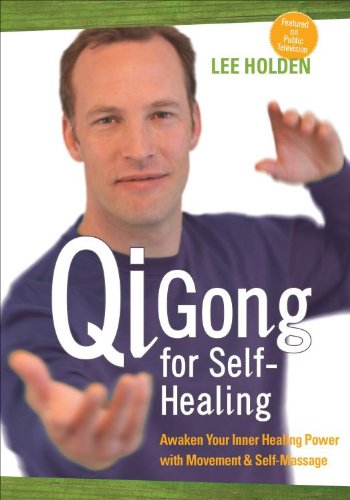  - Qi Gong for Self-Healing: Awaken Your Inner Healing Power with Movement and Self-Massage
