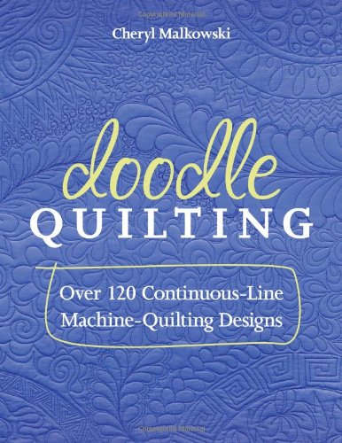 - Doodle Quilting: Over 120 Continuous-Line Machine-Quilting Designs