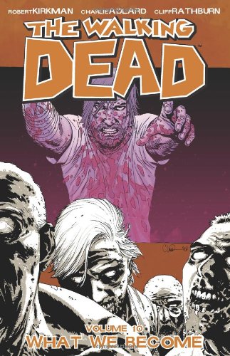- The Walking Dead, Volume 10: What We Become