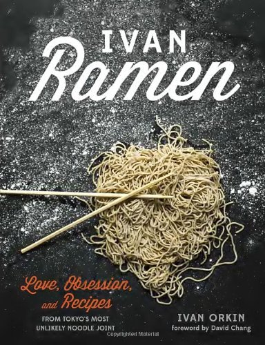  - Ivan Ramen: Love, Obsession, and Recipes from Tokyo's Most Unlikely Noodle Joint