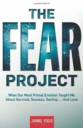 - The Fear Project: What Our Most Primal Emotion Taught Me about Survival, Success, Surfing... and Love