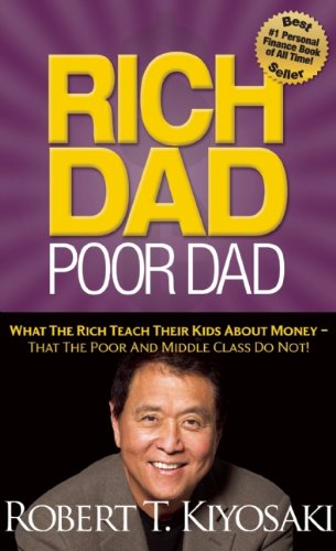 - Rich Dad Poor Dad: What the Rich Teach Their Kids about Money That the Poor and Middle Class Do Not!