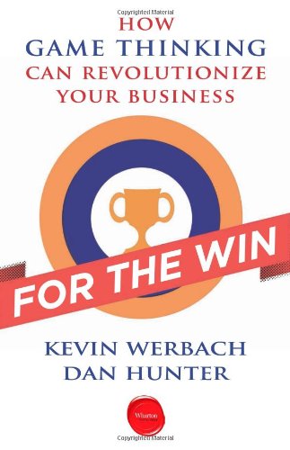 - For the Win: How Game Thinking Can Revolutionize Your Business