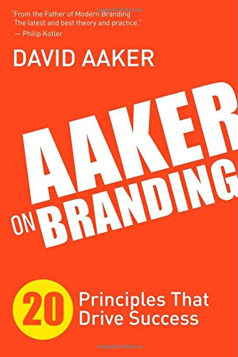  - Aaker on Branding: 20 Principles That Drive Success