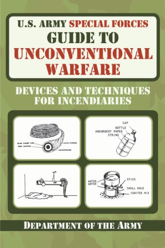 - U.S. Army Special Forces Guide to Unconventional Warfare: Devices and Techniques for Incendiaries