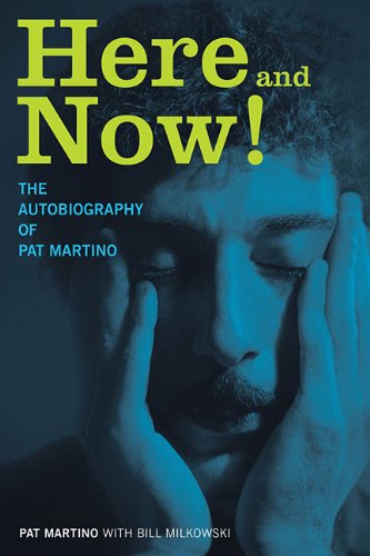 - Here and Now!: The Autobiography of Pat Martino