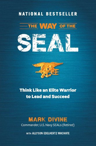  - The Way of the SEAL: Think Like an Elite Warrior to Lead and Succeed