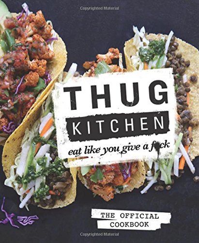  - Thug Kitchen: Eat Like You Give A F*ck