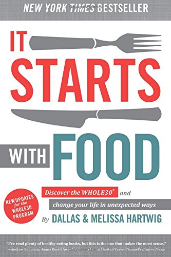  - It Starts With Food: Discover the Whole30 and Change Your Life in Unexpected Ways