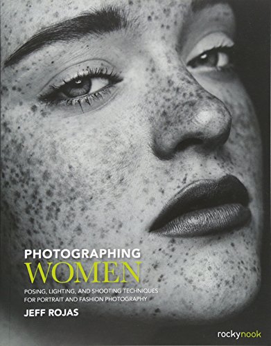 - Photographing Women: Posing, Lighting, and Shooting Techniques for Portrait and Fashion Photography