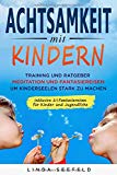  - Glückliche Kinder, Starke Kinder: Der Erziehungsratgeber für Kinder, anstrengende Kinder und gefühlsstarke Kinder sowie für Eltern und werdende Eltern (Entwicklung Kinder, Band 2)