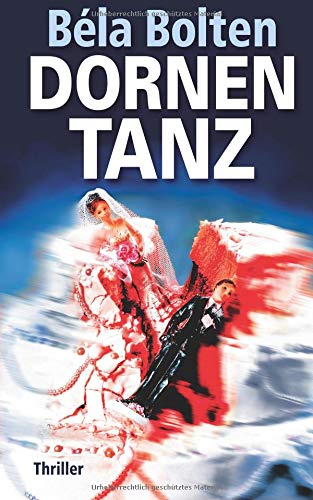 - Dornentanz: Thriller (Berg und Thal ermitteln, Band 19)