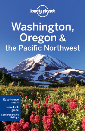 - Washington Oregon & the Pacific Northwest: Regional Guide (Lonely Planet Washington, Oregon, & the Pacific Northwest)