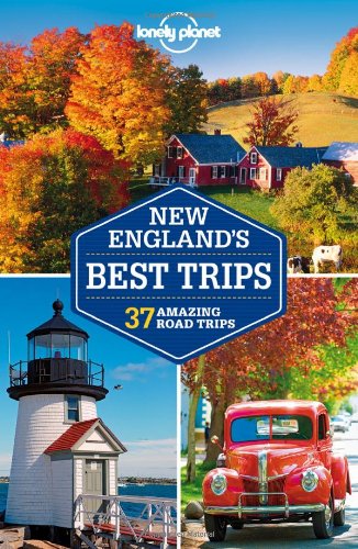  - New England's Best Trips (Lonely Planet Trips: New England (Connecticut, Maine, Massachusetts,)