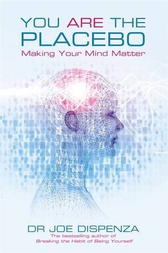  - You are the Placebo: Making Your Mind Matter