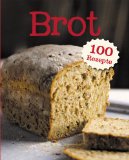  - Brot selbst backen: Rustikale Landfrauenrezepte für Genießer