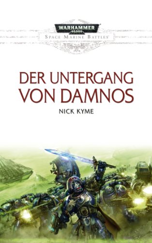 Kyme, Nick - Warhammer 40.000 - Space Marine Battles - Der Untergang von Damnos