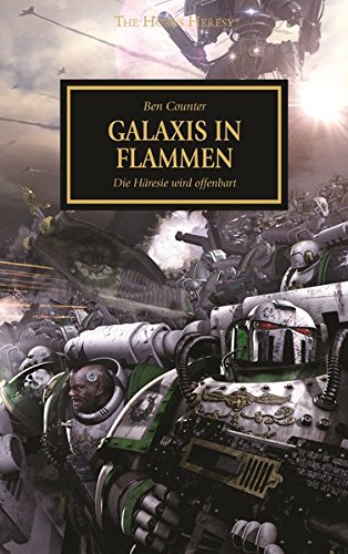Counter, Ben - The Horus Heresy - Galaxis in Flammen: Die Häresie offenbart sich