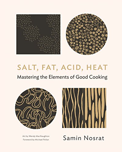 - Salt, Fat, Acid, Heat: Mastering the Elements of Good Cooking