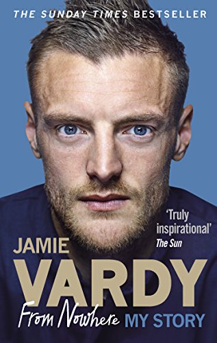  - Jamie Vardy: From Nowhere, My Story