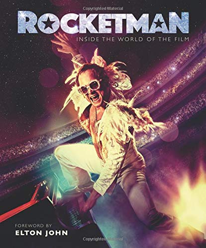 - Rocketman: INSIDE THE WORLD OF THE FILM / FOREWORD BY ELTON JOHN