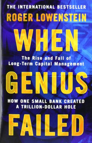 - When Genius Failed: The Rise and Fall of Long Term Capital Management