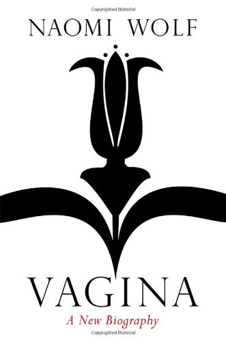 - Vagina: A New Biography