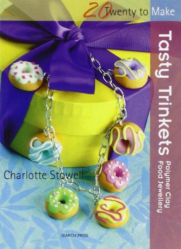 - Tasty Trinkets: Polymer Clay Food Jewellery (Twenty to Make)