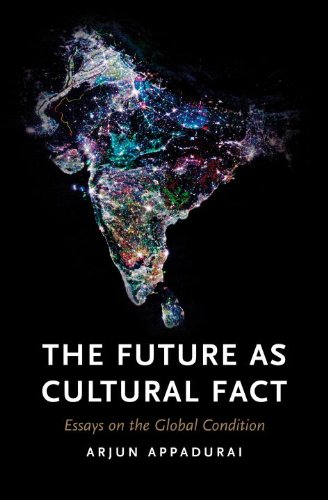  - The Future as Cultural Fact: Essays on the Global Condition